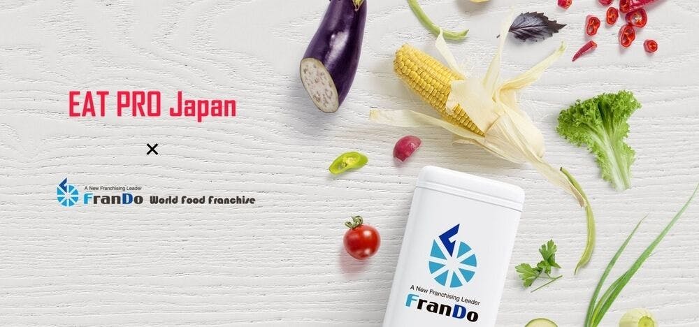  FranDo World Food Franchise x Eat Pro Japan -  "Introducing Carefully Selected Food Franchises."